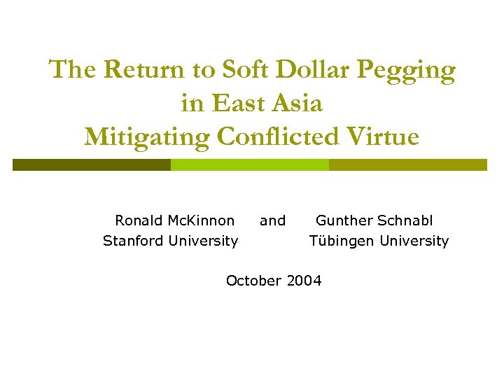 The Return to Soft Dollar Pegging in East Asia Mitigating Conflicted Virtue Ronald Mc.