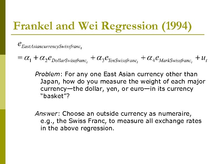 Frankel and Wei Regression (1994) Problem: For any one East Asian currency other than