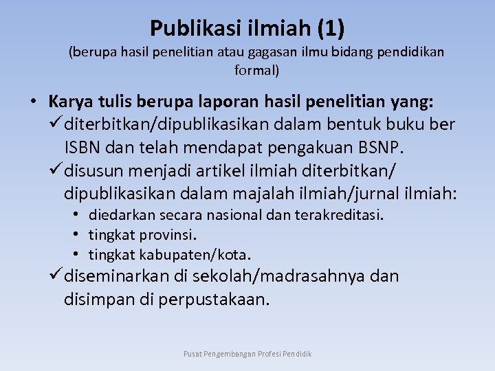 Publikasi ilmiah (1) (berupa hasil penelitian atau gagasan ilmu bidang pendidikan formal) • Karya