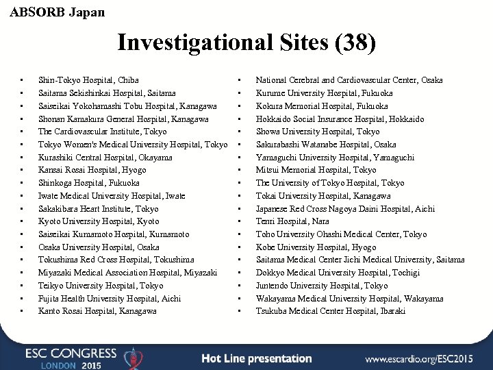 ABSORB Japan Investigational Sites (38) • • • • • Shin-Tokyo Hospital, Chiba Saitama