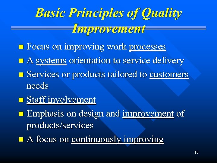 Basic Principles of Quality Improvement Focus on improving work processes n A systems orientation