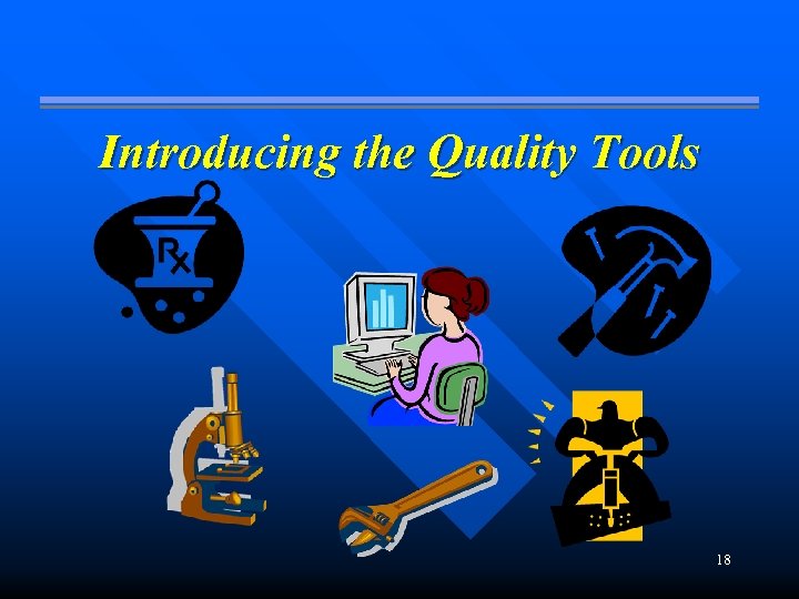 Introducing the Quality Tools 18 