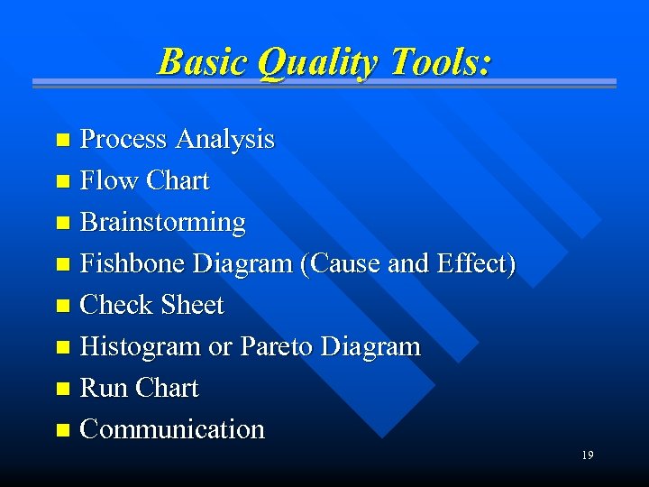 Basic Quality Tools: Process Analysis n Flow Chart n Brainstorming n Fishbone Diagram (Cause