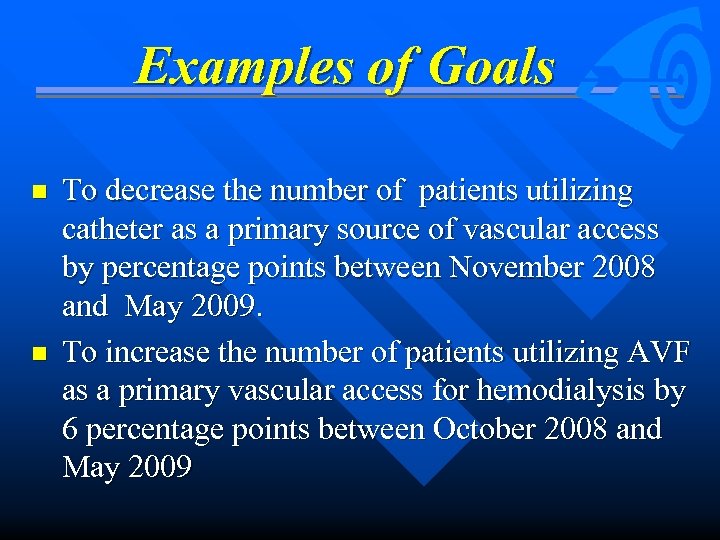 Examples of Goals n n To decrease the number of patients utilizing catheter as