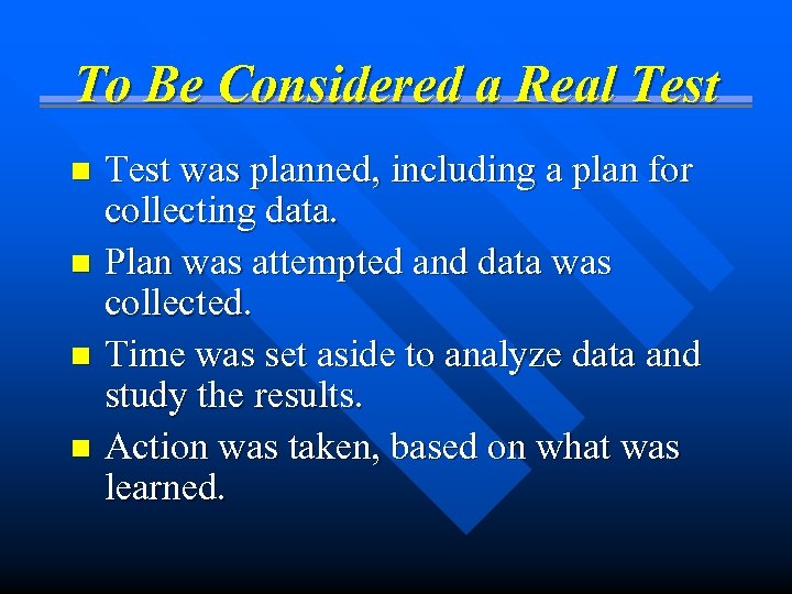 To Be Considered a Real Test was planned, including a plan for collecting data.