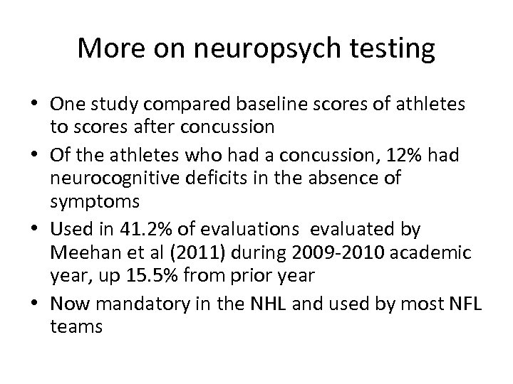 More on neuropsych testing • One study compared baseline scores of athletes to scores