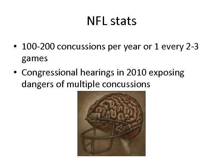 NFL stats • 100 -200 concussions per year or 1 every 2 -3 games