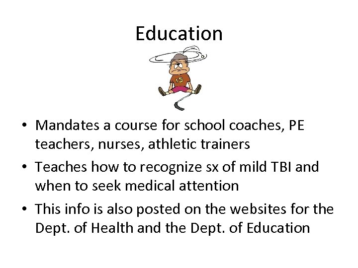 Education • Mandates a course for school coaches, PE teachers, nurses, athletic trainers •