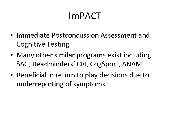 Im. PACT • Immediate Postconcussion Assessment and Cognitive Testing • Many other similar programs