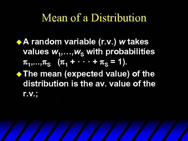 Mean of a Distribution u. A random variable (r. v. ) w takes values