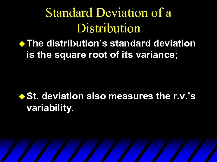 Standard Deviation of a Distribution u The distribution’s standard deviation is the square root