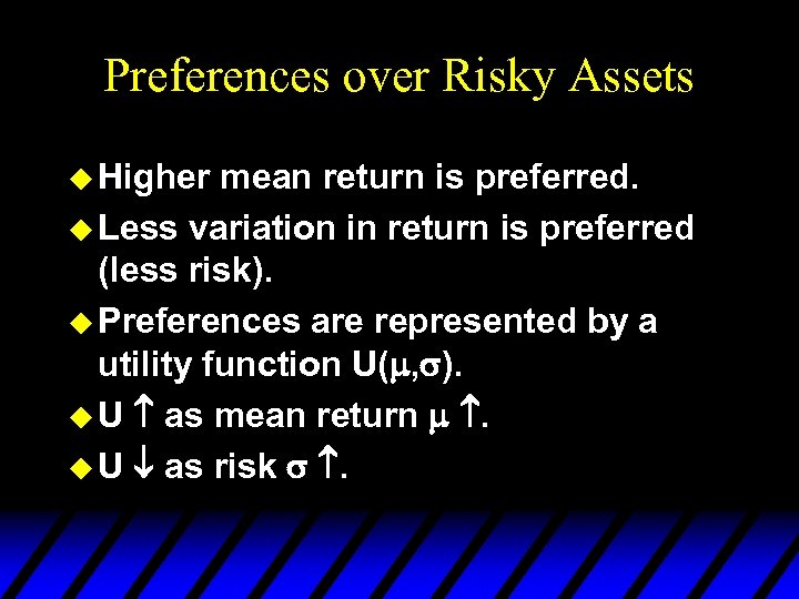 Preferences over Risky Assets u Higher mean return is preferred. u Less variation in