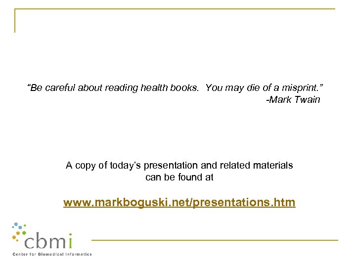 “Be careful about reading health books. You may die of a misprint. ” -Mark