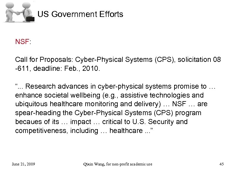 US Government Efforts NSF: Call for Proposals: Cyber-Physical Systems (CPS), solicitation 08 -611, deadline: