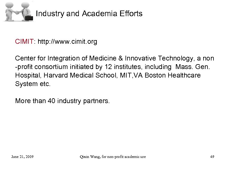Industry and Academia Efforts CIMIT: http: //www. cimit. org Center for Integration of Medicine