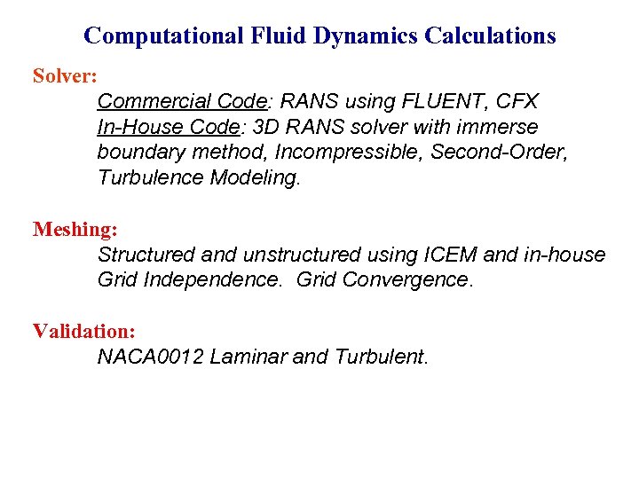 Computational Fluid Dynamics Calculations Solver: Commercial Code: RANS using FLUENT, CFX In-House Code: 3