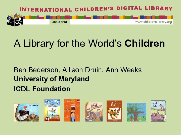 A Library for the World’s Children Bederson, Allison Druin, Ann Weeks University of Maryland