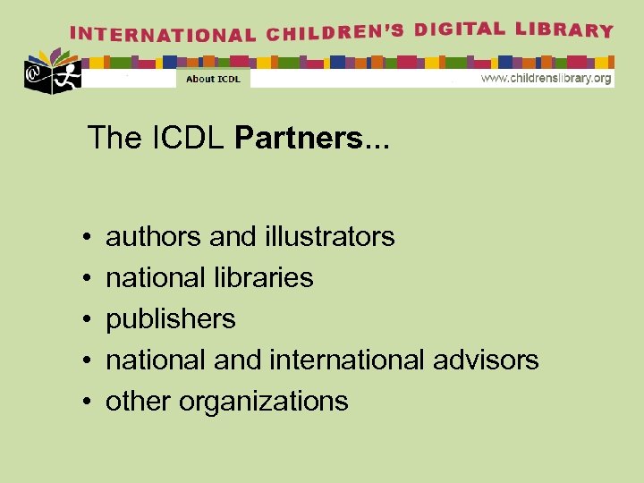 The ICDL Partners. . . • • • authors and illustrators national libraries publishers