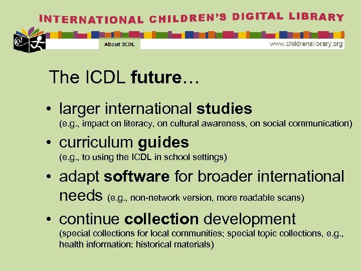 The ICDL future… • larger international studies (e. g. , impact on literacy, on