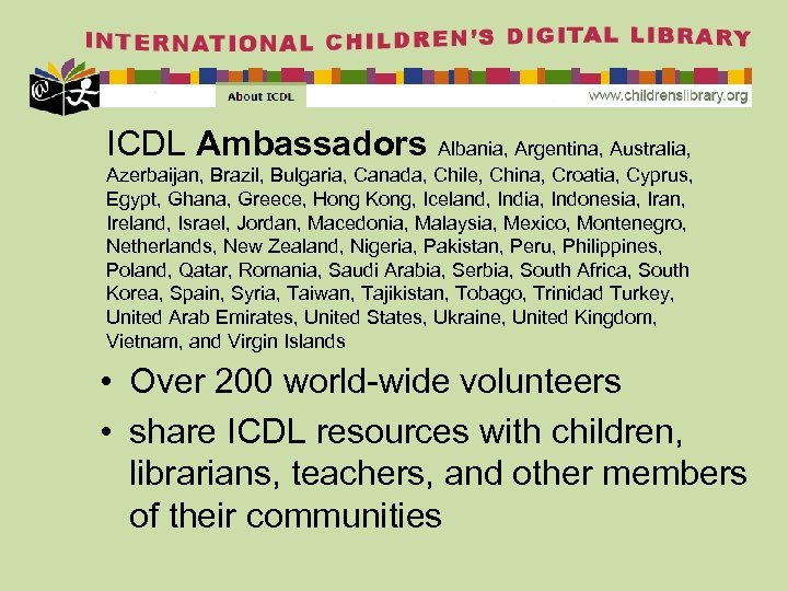 ICDL Ambassadors Albania, Argentina, Australia, Azerbaijan, Brazil, Bulgaria, Canada, Chile, China, Croatia, Cyprus, Egypt,