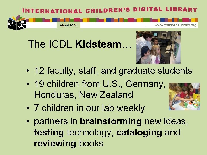 The ICDL Kidsteam… • 12 faculty, staff, and graduate students • 19 children from