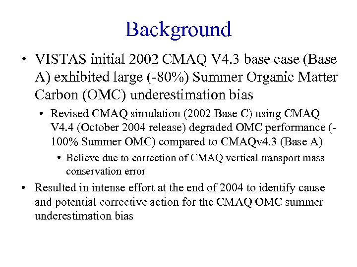 Background • VISTAS initial 2002 CMAQ V 4. 3 base case (Base A) exhibited