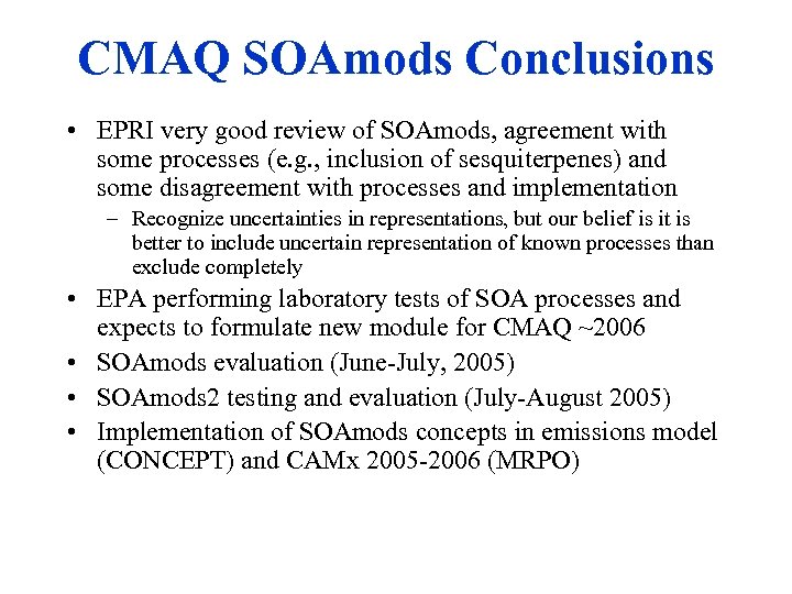 CMAQ SOAmods Conclusions • EPRI very good review of SOAmods, agreement with some processes