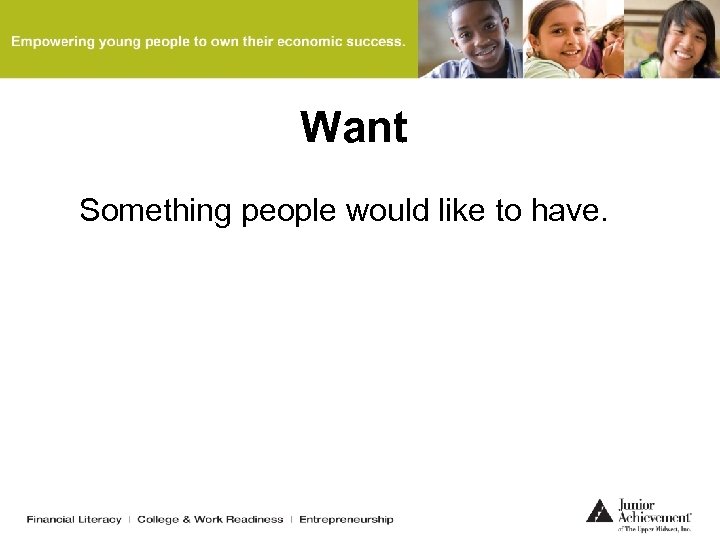 Want Something people would like to have. 