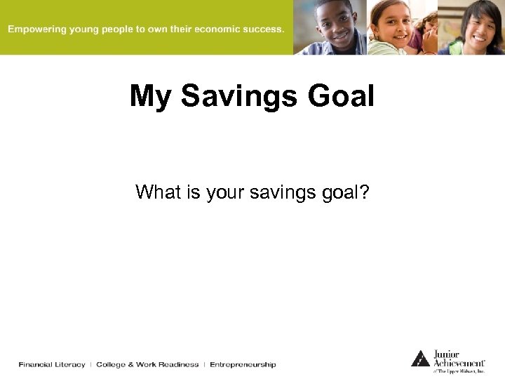 My Savings Goal What is your savings goal? 