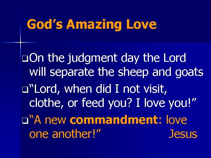 God’s Amazing Love q On the judgment day the Lord will separate the sheep
