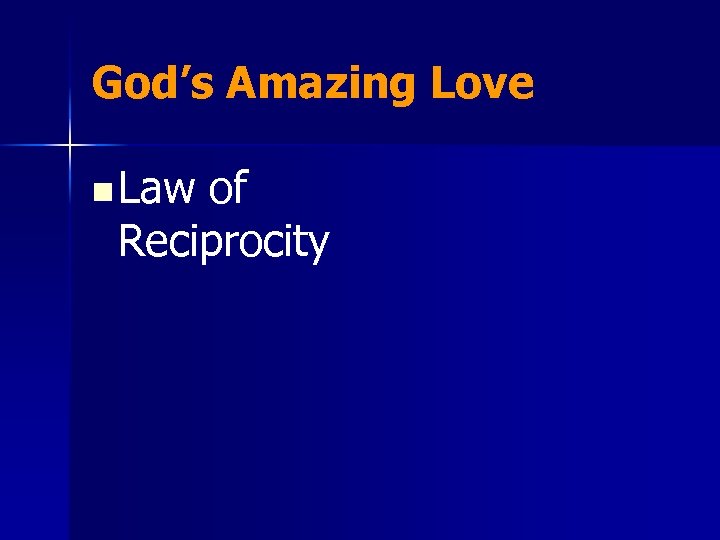 God’s Amazing Love n Law of Reciprocity 