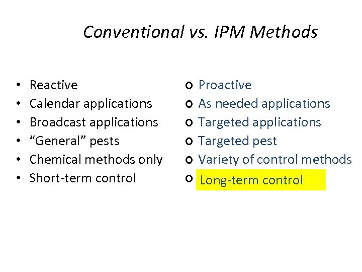 Conventional vs. IPM Methods • • • Reactive Calendar applications Broadcast applications “General” pests