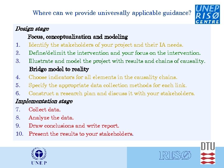 Where can we provide universally applicable guidance? Design stage 1. 2. 3. Focus, conceptualization