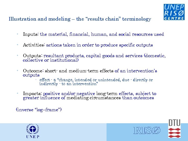 Illustration and modeling – the “results chain” terminology • Inputs: the material, financial, human,