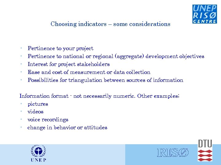 Choosing indicators – some considerations • • • Pertinence to your project Pertinence to