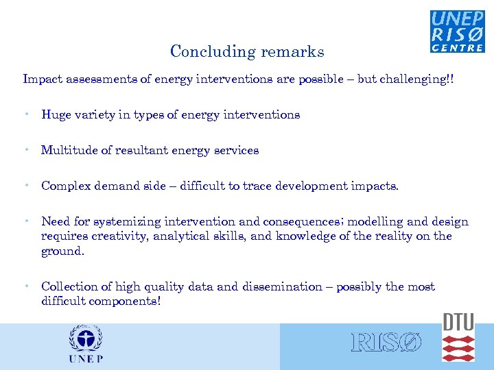 Concluding remarks Impact assessments of energy interventions are possible – but challenging!! • Huge