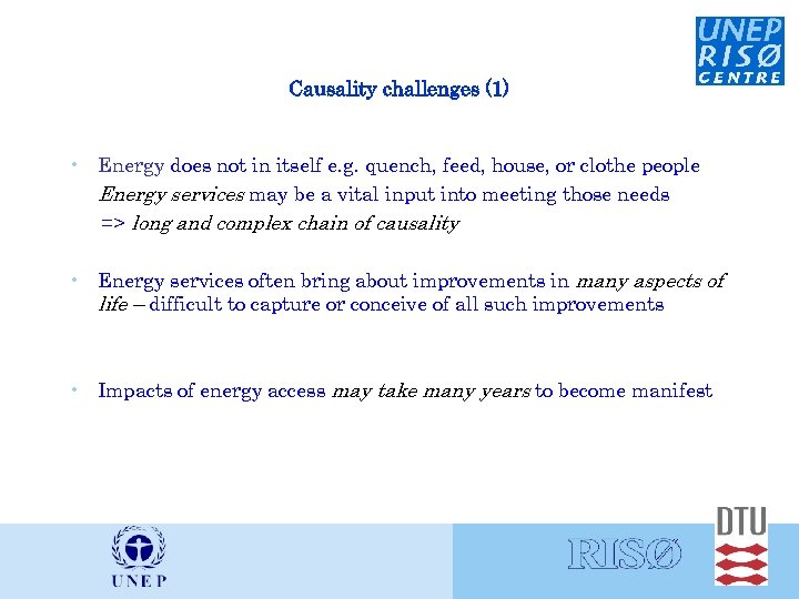 Causality challenges (1) • Energy does not in itself e. g. quench, feed, house,