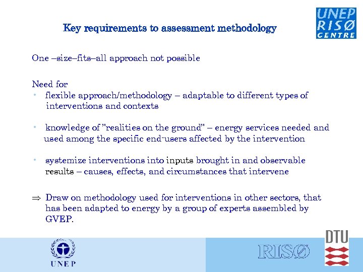 Key requirements to assessment methodology One –size–fits–all approach not possible Need for • flexible