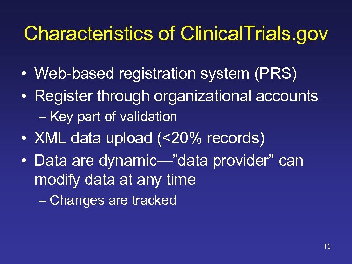 Characteristics of Clinical. Trials. gov • Web-based registration system (PRS) • Register through organizational