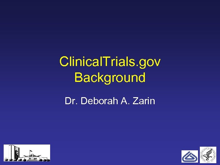 Clinical. Trials. gov Background Dr. Deborah A. Zarin 2 