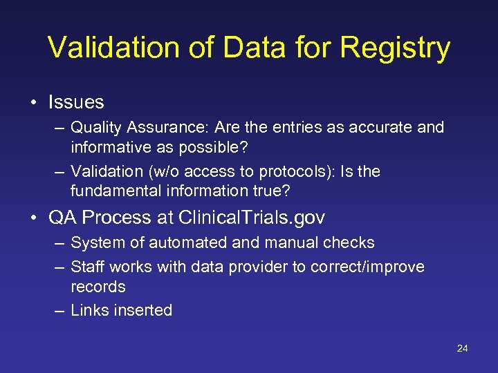 Validation of Data for Registry • Issues – Quality Assurance: Are the entries as