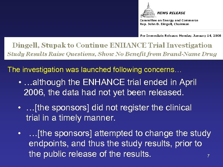 The investigation was launched following concerns… • …although the ENHANCE trial ended in April