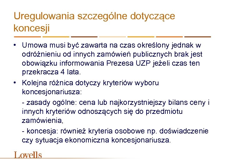 Uregulowania szczególne dotyczące koncesji • Umowa musi być zawarta na czas określony jednak w