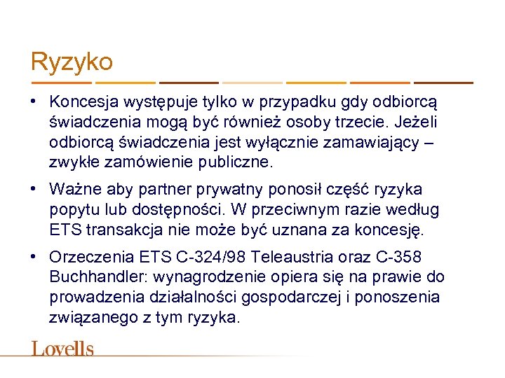 Ryzyko • Koncesja występuje tylko w przypadku gdy odbiorcą świadczenia mogą być również osoby