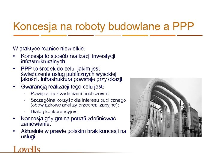 Koncesja na roboty budowlane a PPP W praktyce różnice niewielkie: • Koncesja to sposób