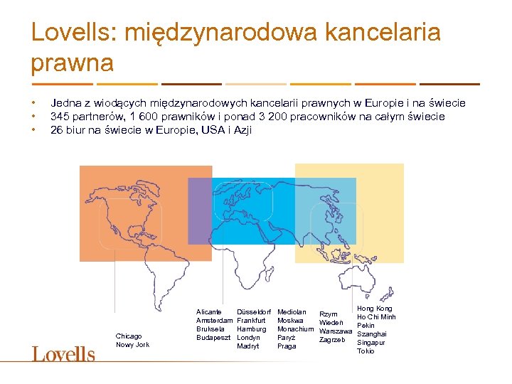 Lovells: międzynarodowa kancelaria prawna • • • Jedna z wiodących międzynarodowych kancelarii prawnych w