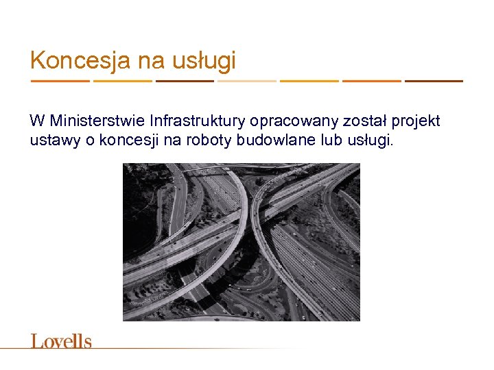 Koncesja na usługi W Ministerstwie Infrastruktury opracowany został projekt ustawy o koncesji na roboty