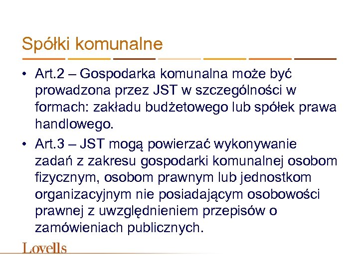 Spółki komunalne • Art. 2 – Gospodarka komunalna może być prowadzona przez JST w