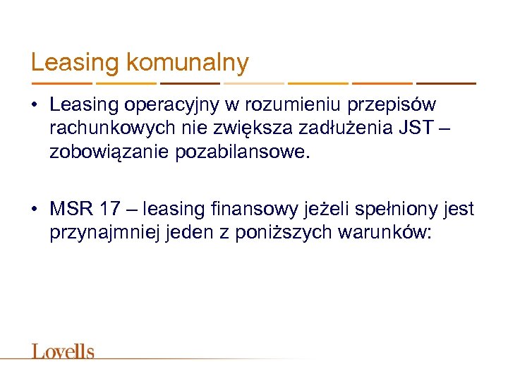 Leasing komunalny • Leasing operacyjny w rozumieniu przepisów rachunkowych nie zwiększa zadłużenia JST –