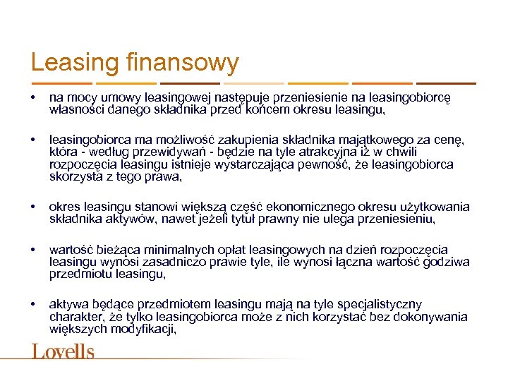 Leasing finansowy • na mocy umowy leasingowej następuje przeniesienie na leasingobiorcę własności danego składnika